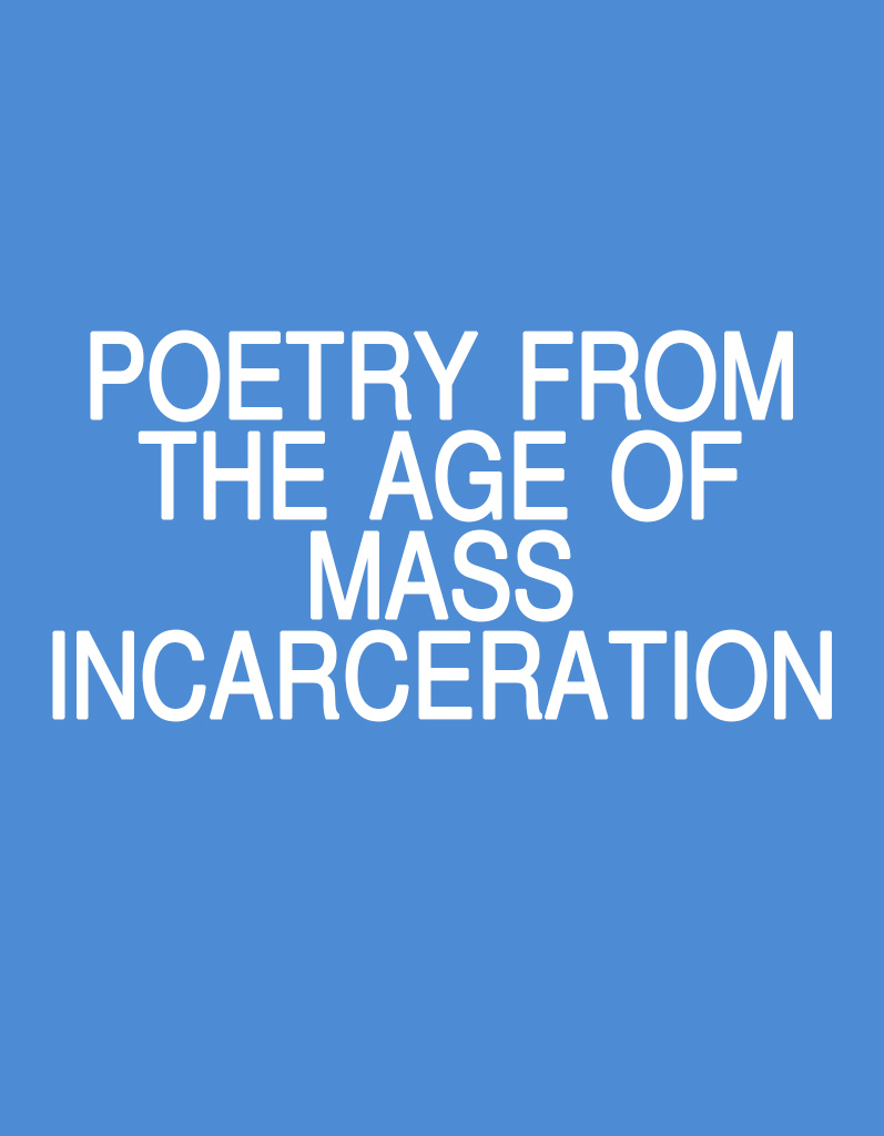 Poetry from the Age of Mass Incarceration
