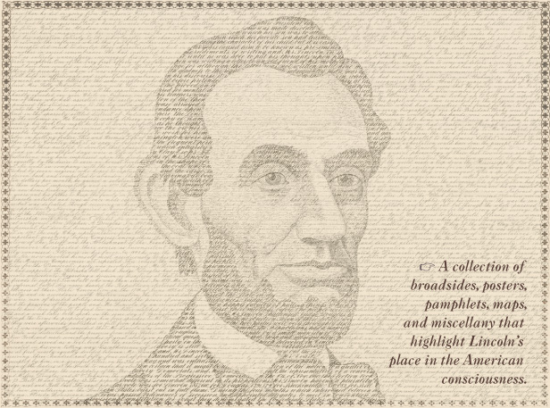 A collection of broadsides, posters, pamphlets, maps, and miscellany that highlight Lincoln’s place in the American consciousness.