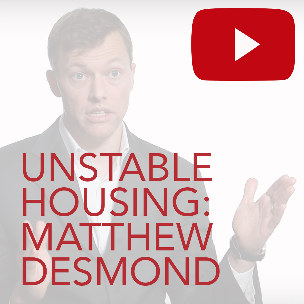 Unstable Housing: Matthew Desmond - link to YouTube video