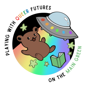 illustration from one of the stickers from Coming Out Day 2024 featuring a teddy bear, stars, and a book floating in a rainbow beam from a flying saucer with the words "playing with queer futures on the main green"