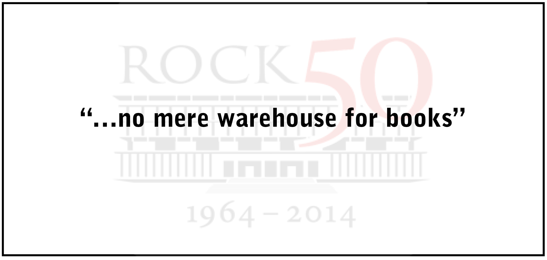 …no mere warehouse for books
