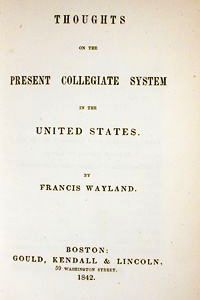 Francis Wayland. Thoughts on the Present Collegiate System of the United States, 1842